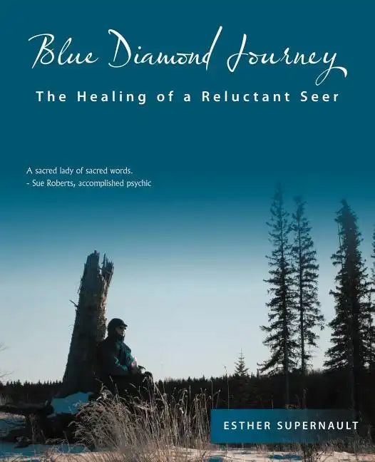 Blue Diamond Journey: The Healing of a Reluctant Seer - Paperback