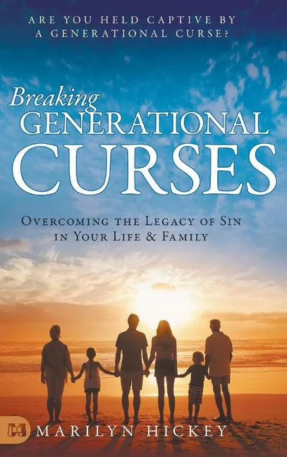 Breaking Generational Curses: Overcoming the Legacy of Sin in Your Life and Family - Hardcover