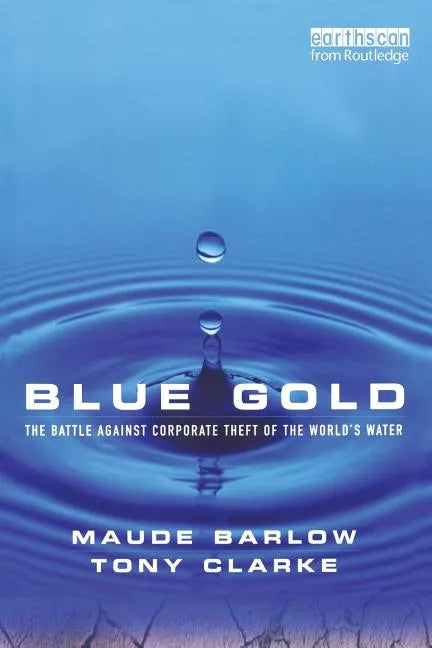 Blue Gold: The Battle Against Corporate Theft of the World's Water - Paperback