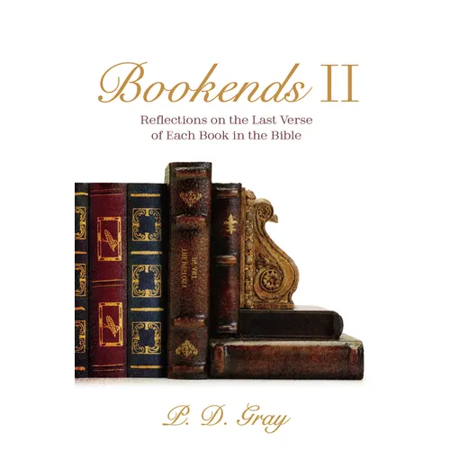 Bookends II: Reflections on the Last Verse of Each Book in the Bible - Paperback