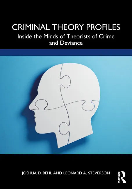 Criminal Theory Profiles: Inside the Minds of Theorists of Crime and Deviance - Paperback