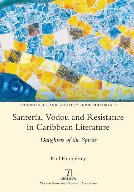 Santería, Vodou and Resistance in Caribbean Literature: Daughters of the Spirits - Paperback