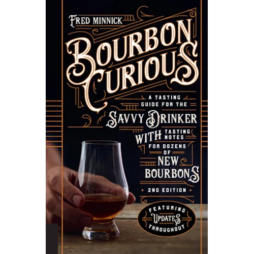 Bourbon Curious: A Tasting Guide for the Savvy Drinker with Tasting Notes for Dozens of New Bourbons - Hardcover