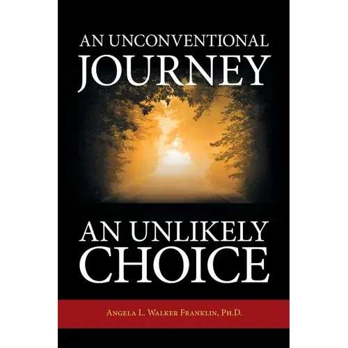 An Unconventional Journey..... An Unlikely Choice - Paperback