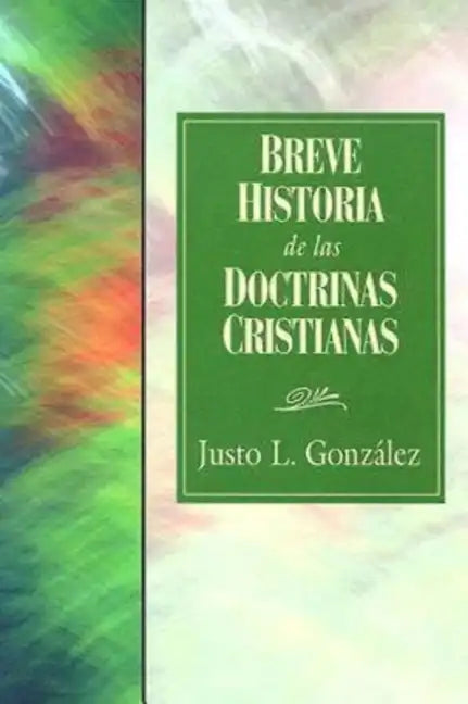 Breve Historia de las Doctrinas Cristianas = A Concise History of Christian Doctorine = A Concise History of Christian Doctorine - Paperback
