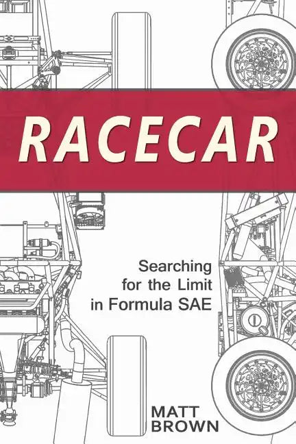 Racecar: Searching for the Limit in Formula SAE - Paperback