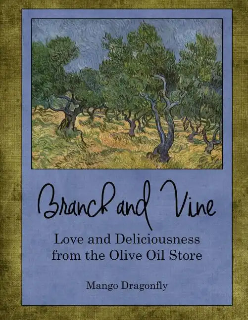 Branch and Vine: Recipes from the Olive Oil Store - Paperback