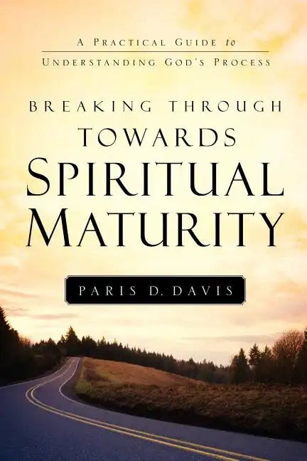 Breaking Through Towards Spiritual Maturity - Paperback