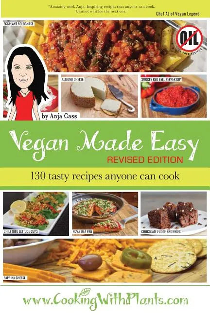 Vegan Made Easy: 130 Tasty Recipes Anyone Can Cook - Paperback