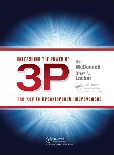 Unleashing the Power of 3p: The Key to Breakthrough Improvement - Paperback