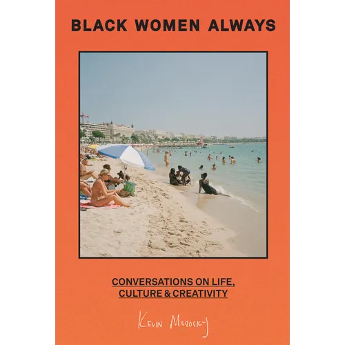 Black Women Always: Conversations on Life, Culture and Creativity - Hardcover
