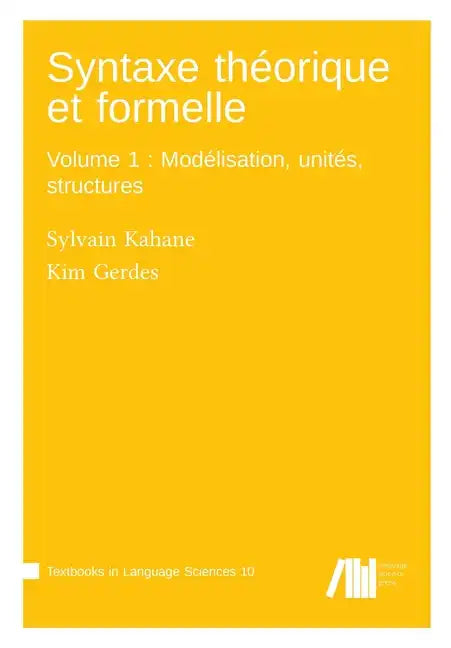 Syntaxe théorique et formelle, Volume 1: Modélisation, unités, structures - Paperback