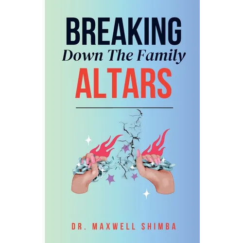 Breaking Down the Family Altars - Paperback