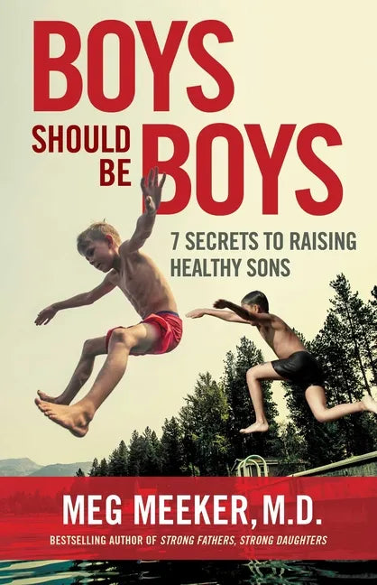 Boys Should Be Boys: 7 Secrets to Raising Healthy Sons - Paperback