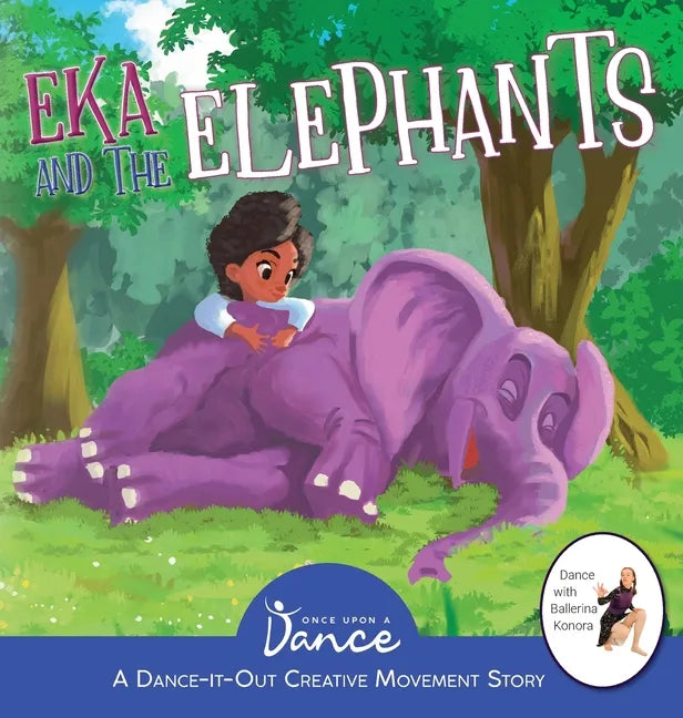 Eka and the Elephants: A Dance-It-Out Creative Movement Story for Young Movers - Hardcover