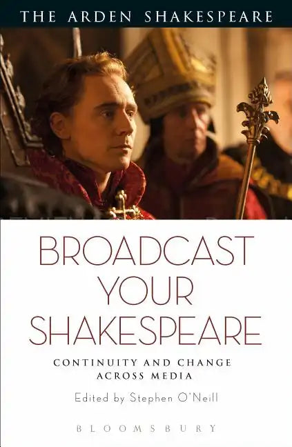 Broadcast your Shakespeare: Continuity and Change Across Media - Paperback