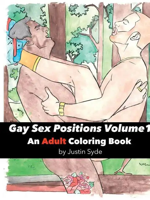 Gay Sex Positions, Volume 1: An Adult Coloring Book - Paperback