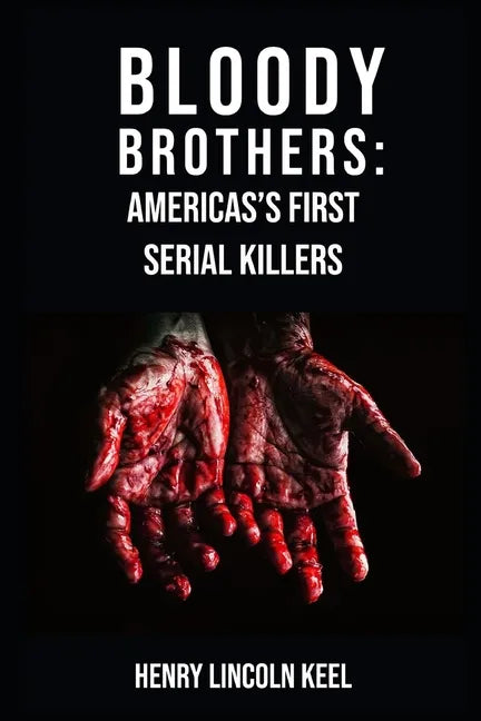 Bloody Brothers: America's First Serial Killers - Paperback