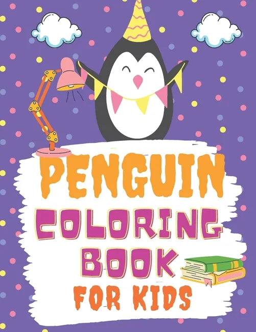 Penguin Coloring Book For Kids: A Cute Children activity book Perfect For boys and girls Preschool Elementary Toddlers age 4-10 - Paperback