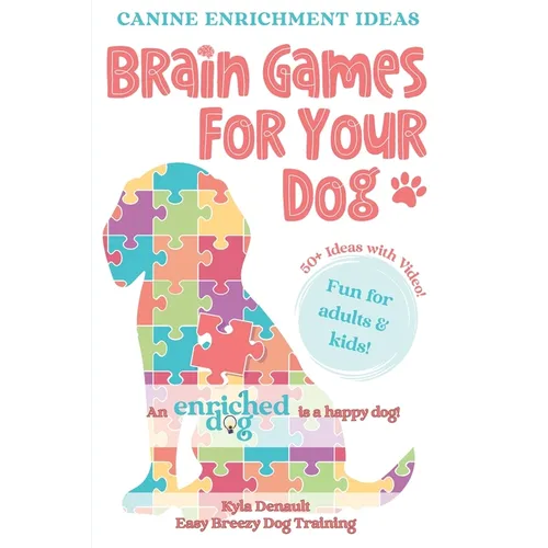 Brain Games For Your Dog: Canine Enrichment Ideas - Paperback
