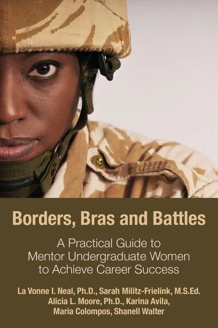 Borders, Bras and Battles: A Practical Guide to Mentor Undergraduate Women to Achieve Career Success - Paperback