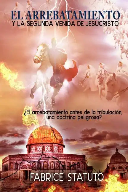 El Arrebatamiento Y La Segunda Venida de Jesucristo - Paperback