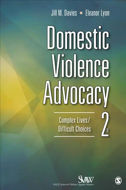 Domestic Violence Advocacy: Complex Lives/Difficult Choices - Paperback