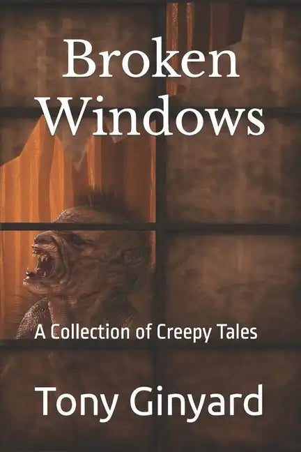 Broken Windows: A Collection of Creepy Tales - Paperback