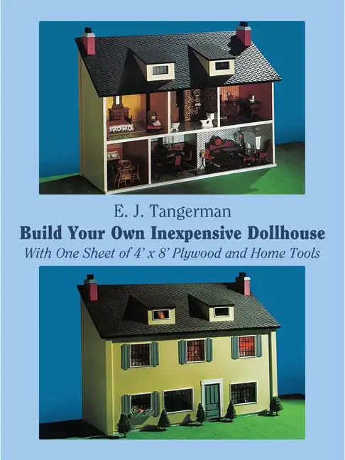 Build Your Own Inexpensive Dollhouse: With One Sheet of 4'x 8' Plywood and Home Tools - Paperback