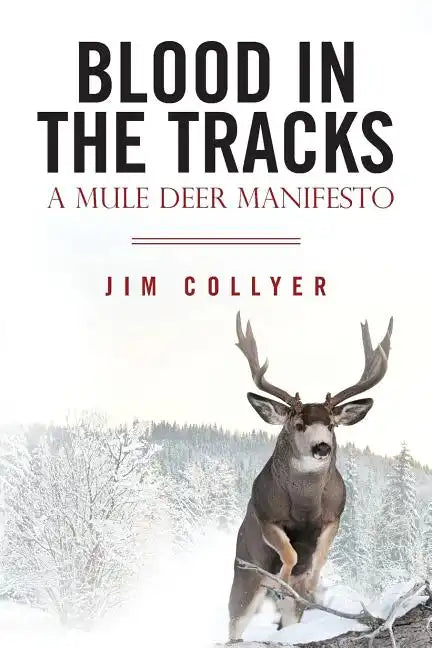 Blood in the Tracks: A Mule Deer Manifesto - Paperback