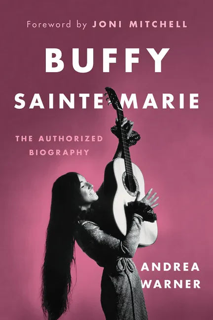 Buffy Sainte-Marie: The Authorized Biography - Hardcover