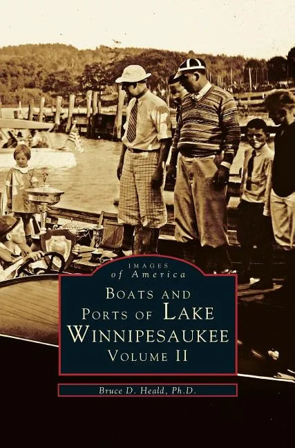 Boats and Ports of Lake Winnipesaukee: Volume II - Hardcover
