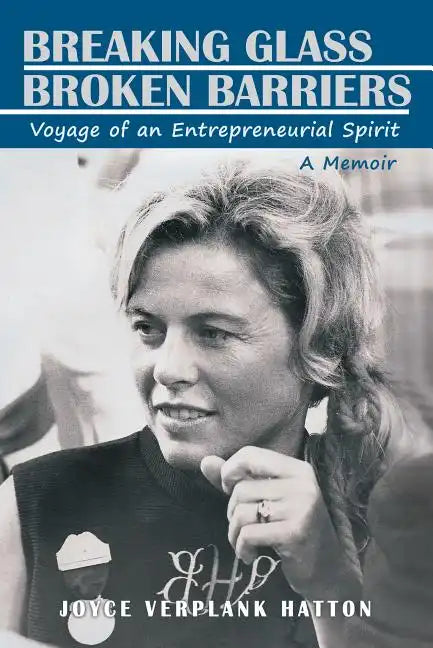 Breaking Glass - Broken Barriers: Voyage of an Entrepreneurial Spirit - Paperback