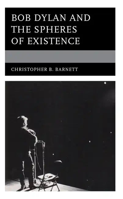 Bob Dylan and the Spheres of Existence - Hardcover