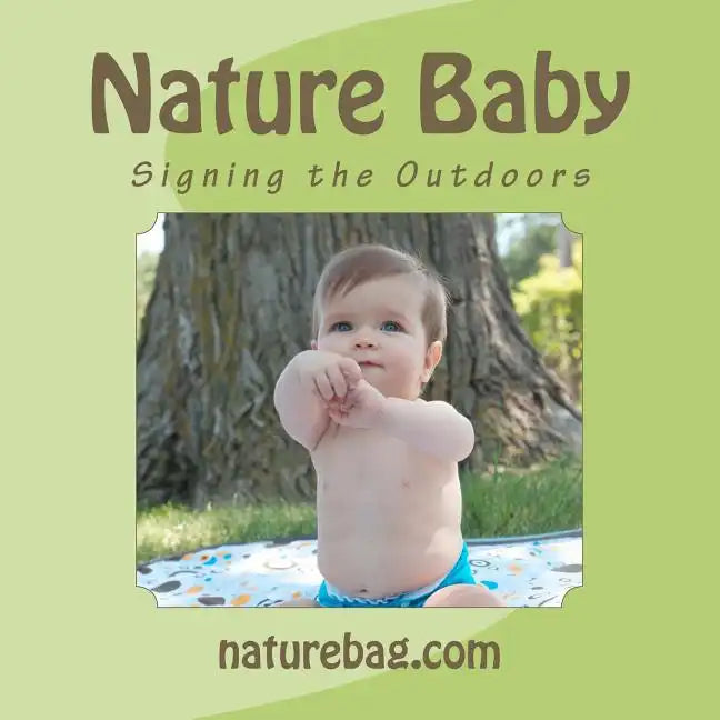 Nature Baby, Signing the Outdoors. - Paperback
