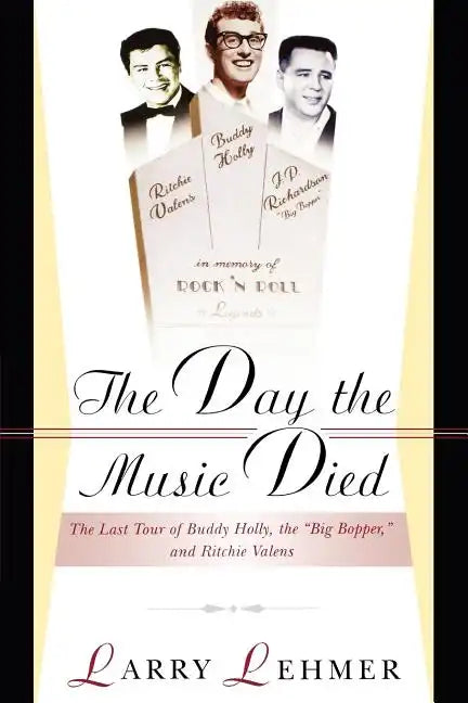 The Day the Music Died: The Last Tour of Buddy Holly, the Big Bopper, and Ritchie Valens - Paperback