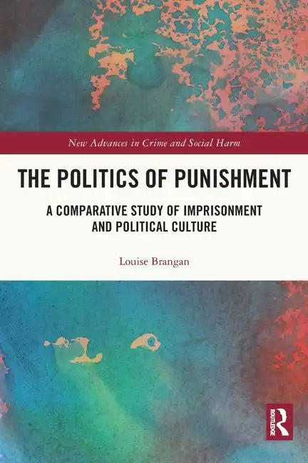 The Politics of Punishment: A Comparative Study of Imprisonment and Political Culture - Paperback