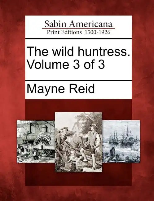 The Wild Huntress. Volume 3 of 3 - Paperback
