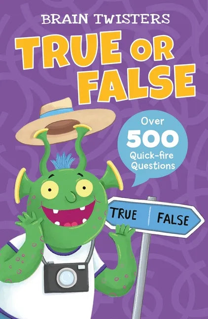 Brain Twisters: True or False: Over 500 Quick-Fire Questions - Paperback