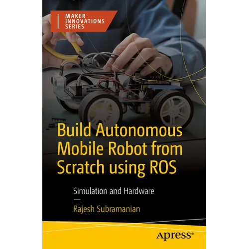 Build Autonomous Mobile Robot from Scratch Using Ros: Simulation and Hardware - Paperback