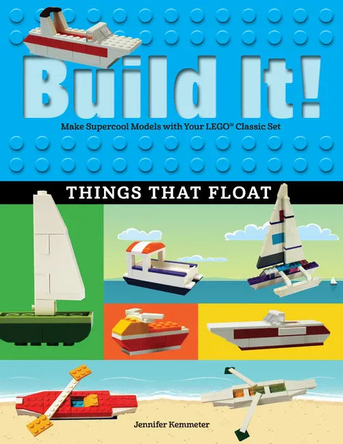 Build It! Things That Float: Make Supercool Models with Your Favorite Lego(r) Parts - Paperback