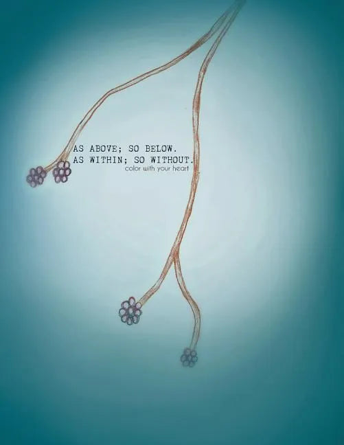 As Above, So Below; As Within, So Without: Color With Your Heart - Paperback