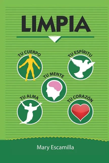 Limpia tu cuerpo, tu mente, tu espíritu, tu alma, tu corazón - Paperback