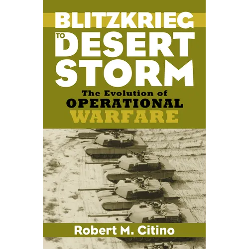 Blitzkrieg to Desert Storm: The Evolution of Operational Warfare - Paperback
