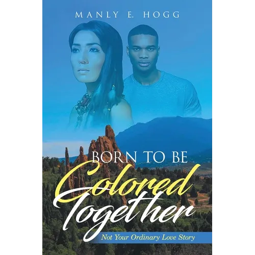 Born to be Colored Together: Not Your Ordinary Love Story - Paperback