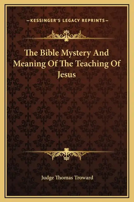 The Bible Mystery and Meaning of the Teaching of Jesus - Hardcover