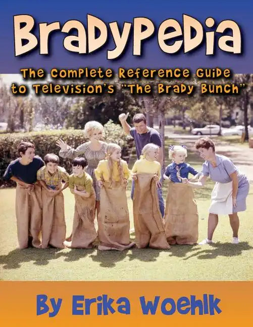 Bradypedia: The Complete Reference Guide to Television's The Brady Bunch - Paperback