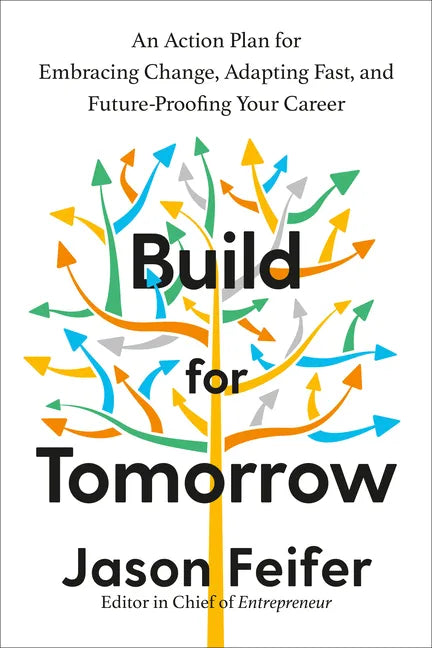 Build for Tomorrow: An Action Plan for Embracing Change, Adapting Fast, and Future-Proofing Your Career - Hardcover