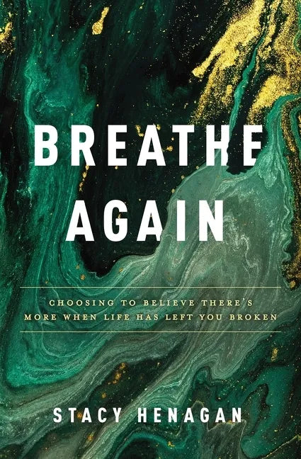 Breathe Again: Choosing to Believe There's More When Life Has Left You Broken - Paperback