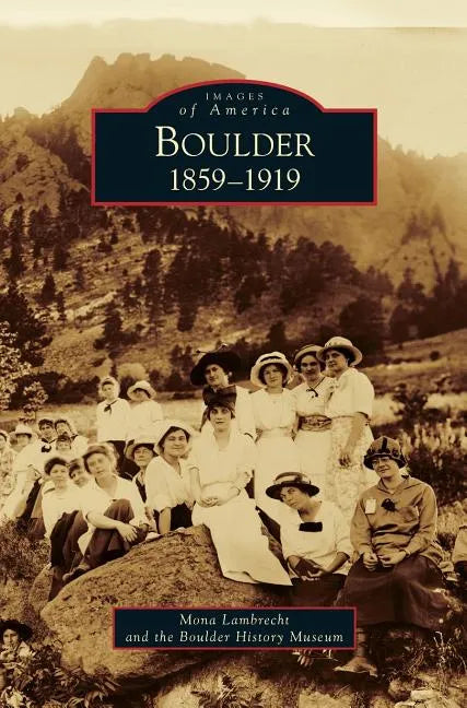 Boulder: 1859-1919 - Hardcover
